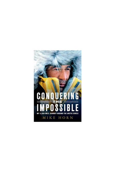 St. Martin'S Griffin Conquering the Impossible: My 12,000-Mile Journey Around...