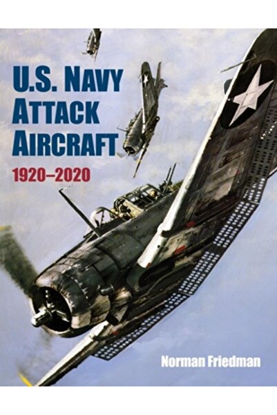 U S Naval Inst Pr U.S. Navy Attack Aircraft 1920-2020