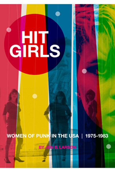 Feral House Hit Girls: Women of Punk in the Usa, 1975-1983