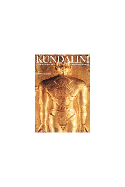 Inner Traditions Kundalini: The Arousal of the Inner Energy