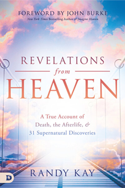 Destiny Image Inc Revelations from Heaven: A True Account of Death, the Afterlife, and 31 Supernatural Discoveries