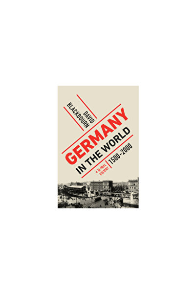Liveright Pub Corp Germany in the World: A Global History, 1500-2000