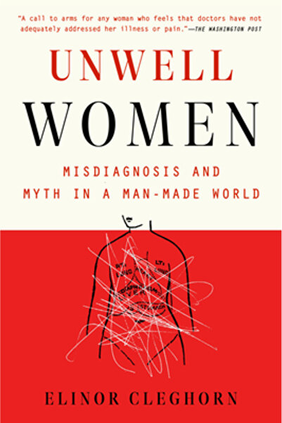 DUTTON BOOKS Unwell Women: Misdiagnosis and Myth in a Man-Made World