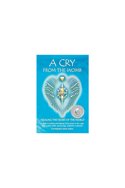 Angels Of Light & Healing A Cry from the Womb -Healing the Heart of the World