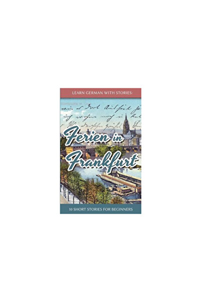 Greenwood Pub Group Inc Learn German with Stories: Ferien in Frankfurt - 10 Short Stories for Beginners