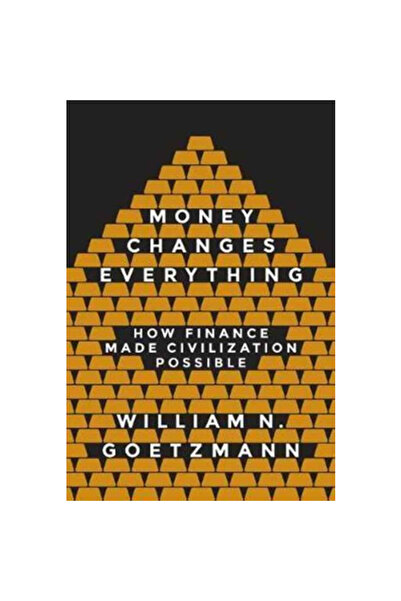 Princeton Univ Pr Money Changes Everything: How Finance Made Civilization Pos...