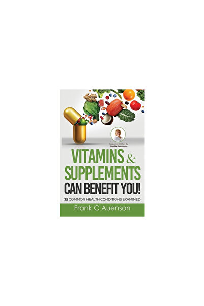 Total Pub & Media Vitamins & Supplements Can Benefit YOU! 25 Common Health Co...