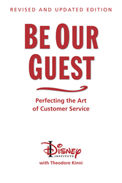 Disney Pr Be Our Guest: Perfecting the Art of Customer Service