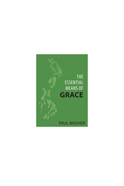 Reformation Heritage Books The Essential Means of Grace