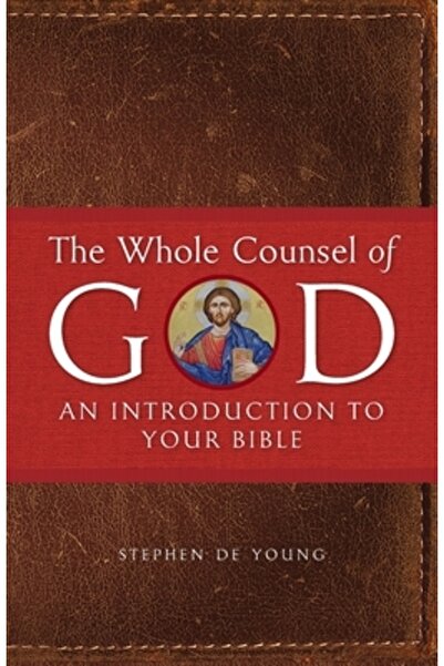 Conciliar Pr The Whole Counsel of God: An Introduction to Your Bible
