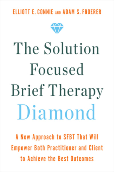 Hay House The Solution Focused Brief Therapy Diamond: A New Approach to Sfbt That Will Empower Both Practition