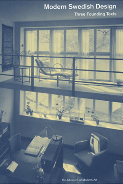 Museum Of Modern Art Modern Swedish Design: Three Founding Texts