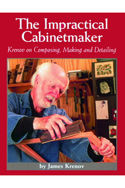Linden Publishing The Impractical Cabinetmaker: Krenov on Composing, Making, and Detailing