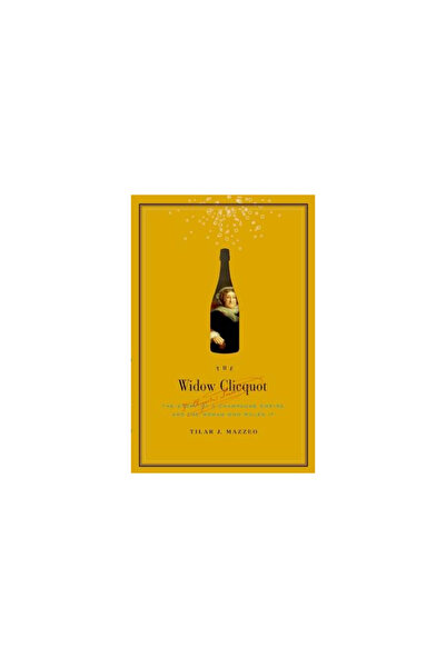 Collins The Widow Clicquot: The Story of a Champagne Empire and the Woman Who...