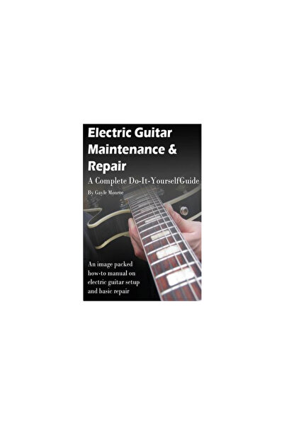 Addison Wesley Pub Co Inc Electric Guitar Maintenance and Repair: A Complete Do-It-Yourself Guide