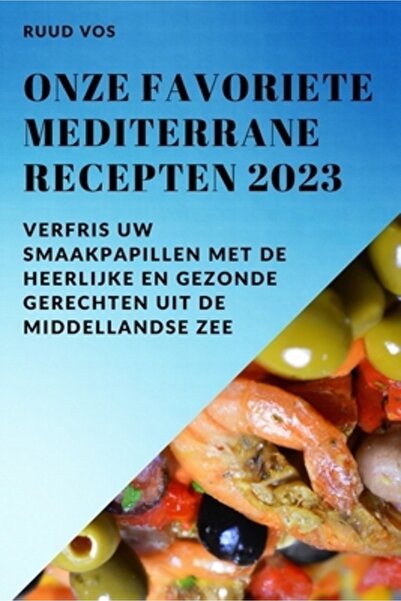 INDEPENDENT CAT Onze favoriete Mediterrane recepten 2023: Verfris uw smaakpapillen met de heerlijke en gezonde gerec