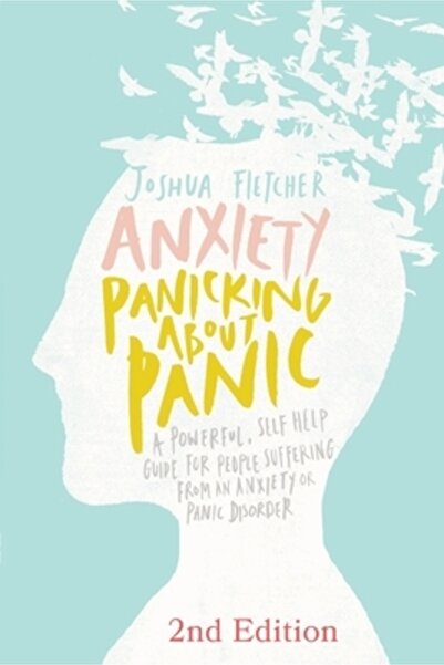 AuthorHouse Anxiety: Panicking about Panic: A Powerful, Self-Help Guide for T...