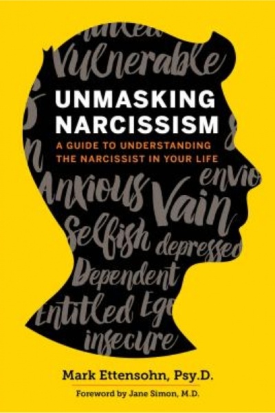 Gale Cengage Learning Unmasking Narcissism: A Guide to Understanding the Narc...