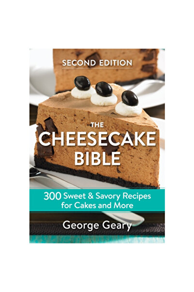 Robert Rose Inc The Cheesecake Bible: 300 Sweet and Savory Recipes for Cakes ...