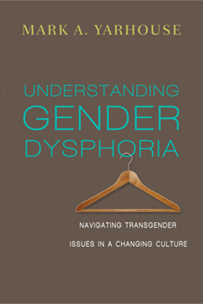 Ivp Academic Understanding Gender Dysphoria: Navigating Transgender Issues in a Changing Culture