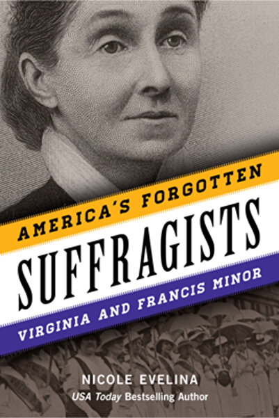 Two Dot Books America's Forgotten Suffragists: Virginia and Francis Minor