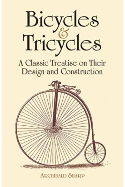 Dover Pubn Inc Bicycles & Tricycles: A Classic Treatise on Their Design and C...