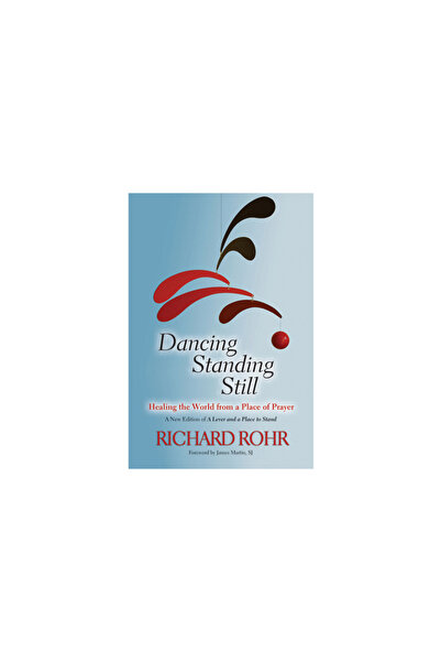 Paulist Pr Dancing Standing Still: Healing the World from a Place of Prayer