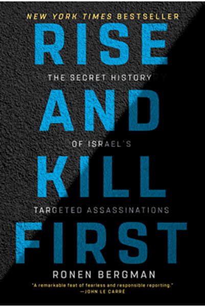 Random House Rise and Kill First: The Secret History of Israel's Targeted Assassinations