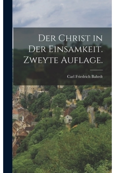 Legare Street Pr Der Christ in der Einsamkeit. Zweyte Auflage.
