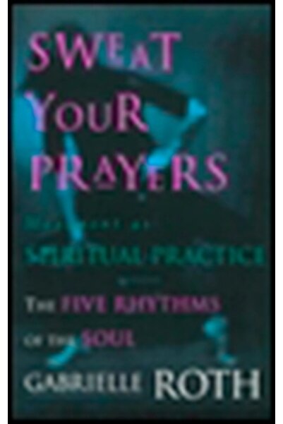 Putnam Publishing Group Sweat Your Prayers: Movement as Spiritual Practice