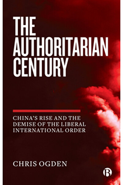 Bristol Univ Pr The Authoritarian Century: How the West Enabled It and Broke ...
