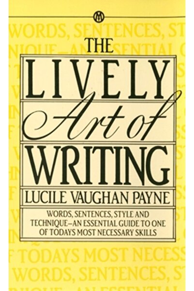 Mentor Books The Lively Art of Writing: Words, Sentences, Style and Technique...