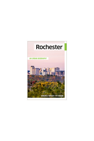 Minnesota Historical Soc Pr Rochester: An Urban Biography