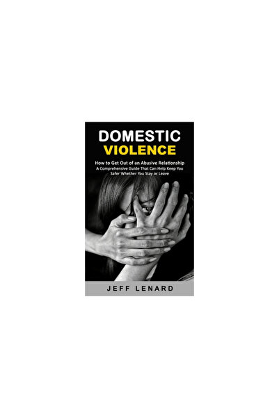 Alex Howard Domestic Violence: How to Get Out of an Abusive Relationship (A C...