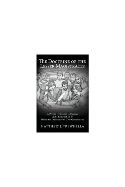 GENERAL BOOKS The Doctrine of the Lesser Magistrates: A Proper Resistance to ...