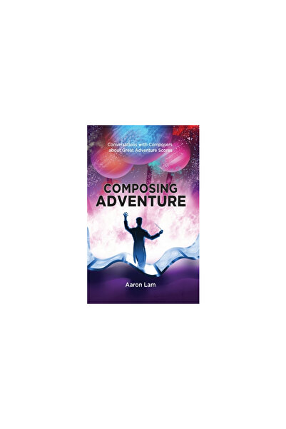 Bearmanor Media Composing Adventure (hardback): Conversations with Composers ...