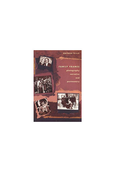 Addison Wesley Pub Co Inc Family Frames: Photography, Narrative and Postmemory