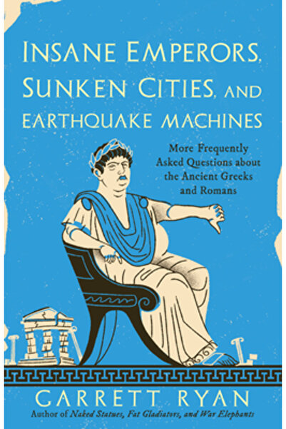 Prometheus Books Insane Emperors, Sunken Cities, and Earthquake Machines: More Frequently Asked Questions about the A