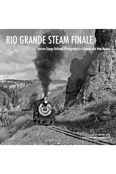 Ctr For Railroad Photography Rio Grande Steam Finale: Narrow Gauge Railroad P...