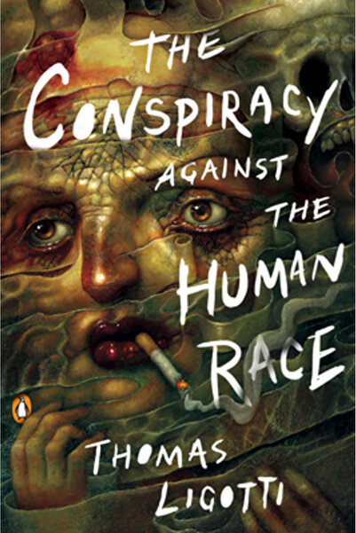 Penguin Group The Conspiracy Against the Human Race: A Contrivance of Horror
