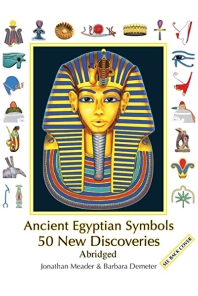 Kessinger Pub Llc Ancient Egyptian Symbols: 50 New Discoveries: Abridged Edition
