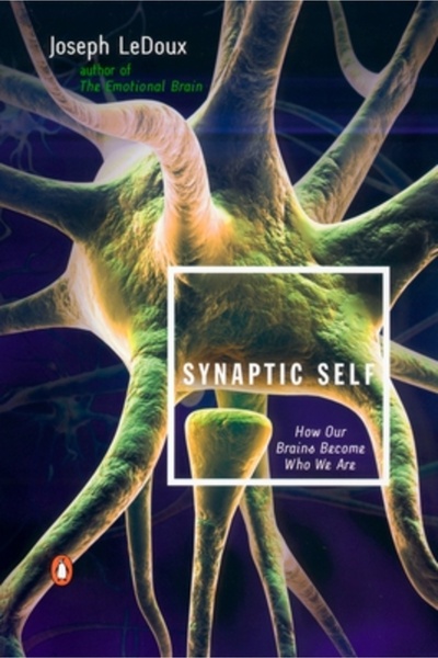 Penguin Books Synaptic Self: How Our Brains Become Who We Are