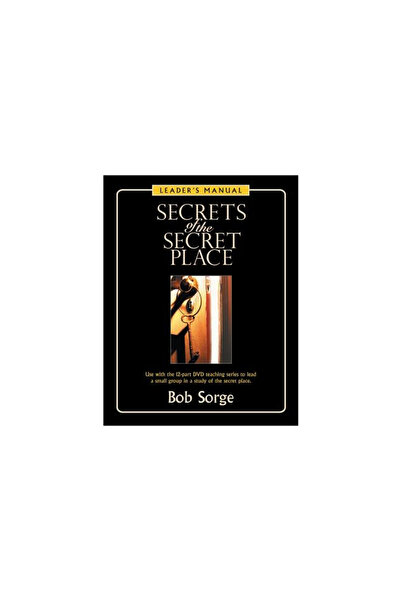 Oasis House Secrets of the Secret Place: Leader's Manual