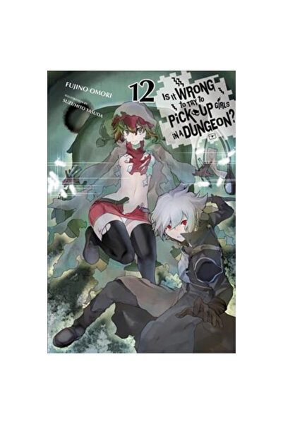 Yen Pr Is It Wrong to Try to Pick Up Girls in a Dungeon?, Vol. 12 (Light Novel)