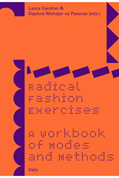 Valiz Radical Fashion Exercises: A Workbook of Modes and Methods