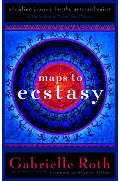 New World Library Maps to Ecstasy: A Healing Journey for the Untamed Spirit