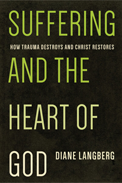 New Growth Pr Suffering and the Heart of God: How Trauma Destroys and Christ Restores
