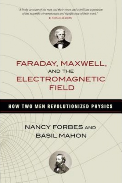 Hardpr Pub Faraday, Maxwell, and the Electromagnetic Field: How Two Men Revolutionized Physics