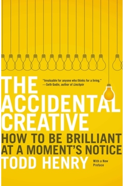 Univ Of California Pr The Accidental Creative: How to Be Brilliant at a Momen...