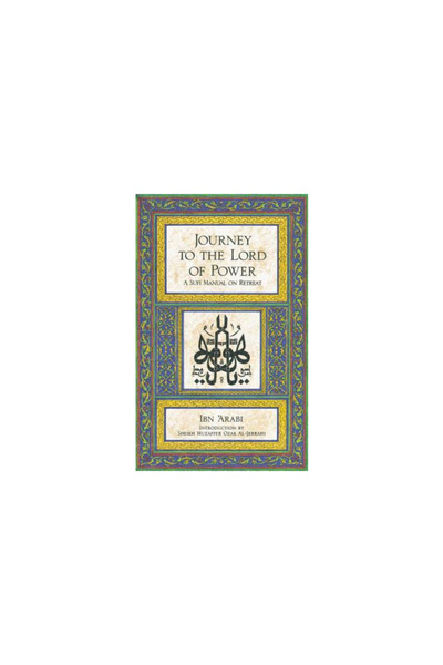 Inner Traditions International Journey to the Lord of Power: A Sufi Manual on...